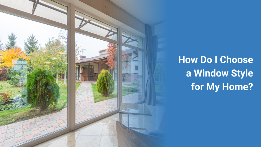 How Do I Choose a Window Style for My Home?