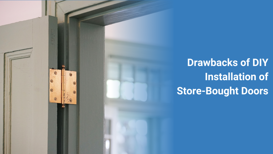 Drawbacks of DIY Installations of Store-Bought Doors