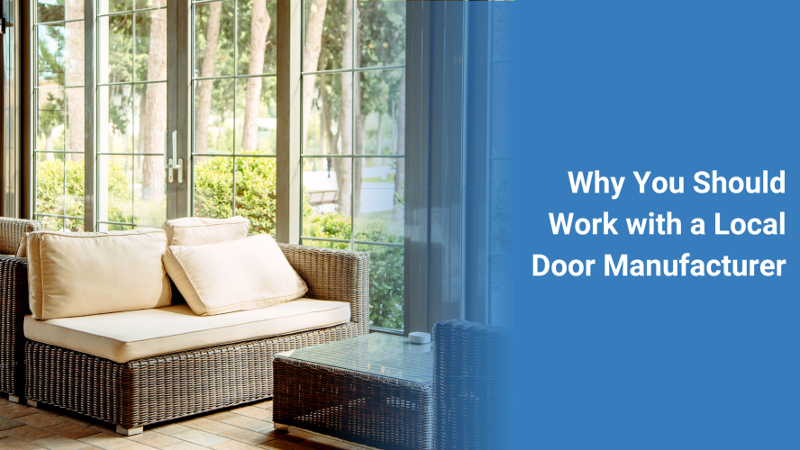 Why You Should Work with a Local Door Manufacturer