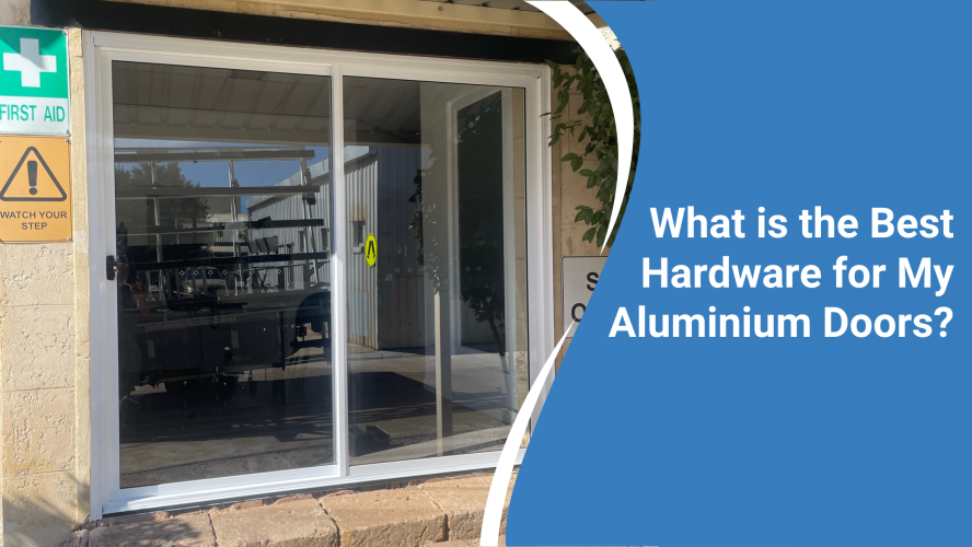 What is the Best Hardware for My Aluminium Doors?