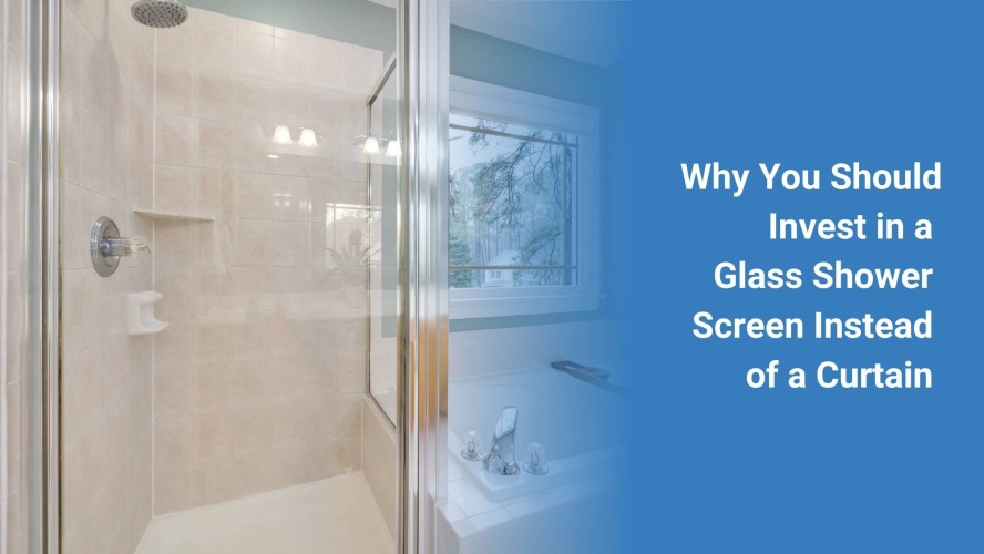 Why You Should Invest in a Glass Shower Screen Instead of a Curtain